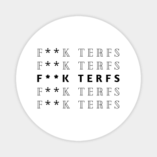 FUCK TERFS - NO TERF - ANTI TERFS Magnet